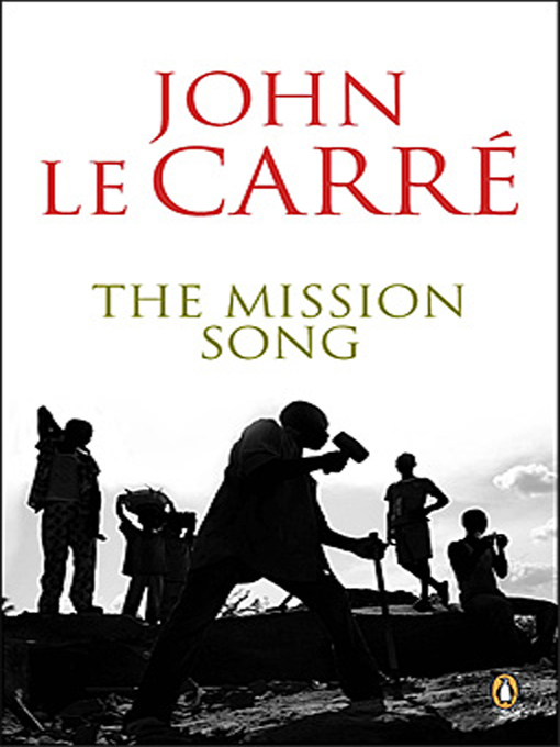 Title details for The Mission Song by John le Carré - Available